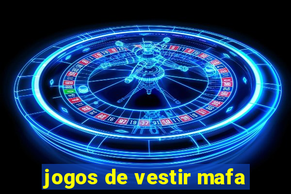 jogos de vestir mafa